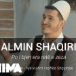 Almin Shaqiri - 2019 - Po i bjen era rete e zeza