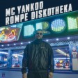 MC Yankoo - 2021 - Rompe Diskotheka