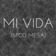 Mi Vida - 2019 - Ispod mesa