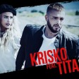 KRISKO feat. TITA - 2018 - Iskam da buda s teb