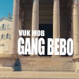 Vuk Mob - 2018 - Gang bebo