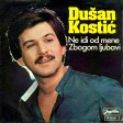 Dusan Kostic - 1978 - Ne Idi Od Mene