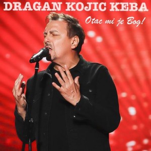 Dragan Kojic Keba - 2022 - Otac mi je Bog